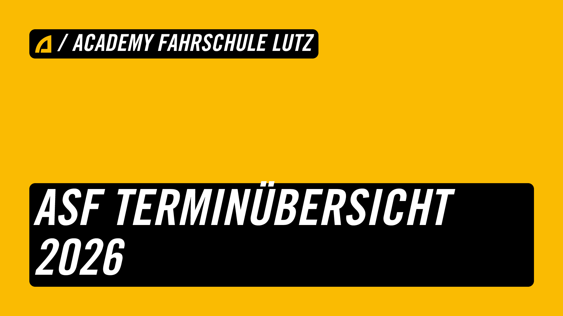 ASF Terminübersicht 2026 | ACADEMY Fahrschule Lutz